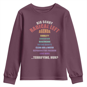 Big Scary Radical Left Agenda Youth Sweatshirt Funny Social Justice Activist TS11 Maroon Print Your Wear