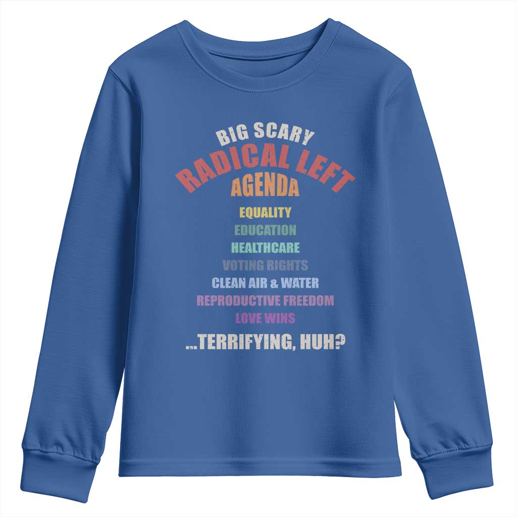 Big Scary Radical Left Agenda Youth Sweatshirt Funny Social Justice Activist TS11 Royal Blue Print Your Wear