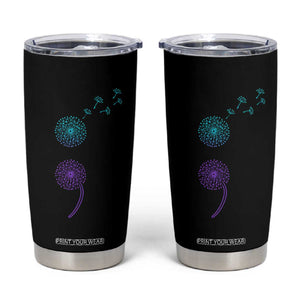Semicolon Suicide Prevention Awareness Dandelion Graphic Tumbler Cup TS11 Black Print Your Wear