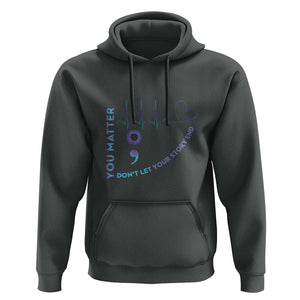 Suicide Prevention Awareness Hoodie You Matter Don't Let Your Story End Semicolon TS11 Dark Heather Print Your Wear