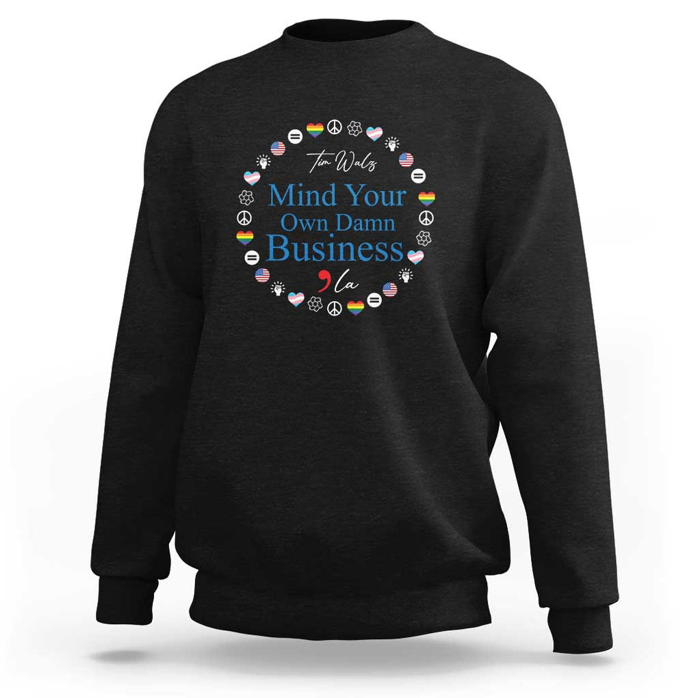 Harris Walz Supporter Sweatshirt Mind Your Own Damn Business American LGBT Flag Unity TS11 Black Print Your Wear