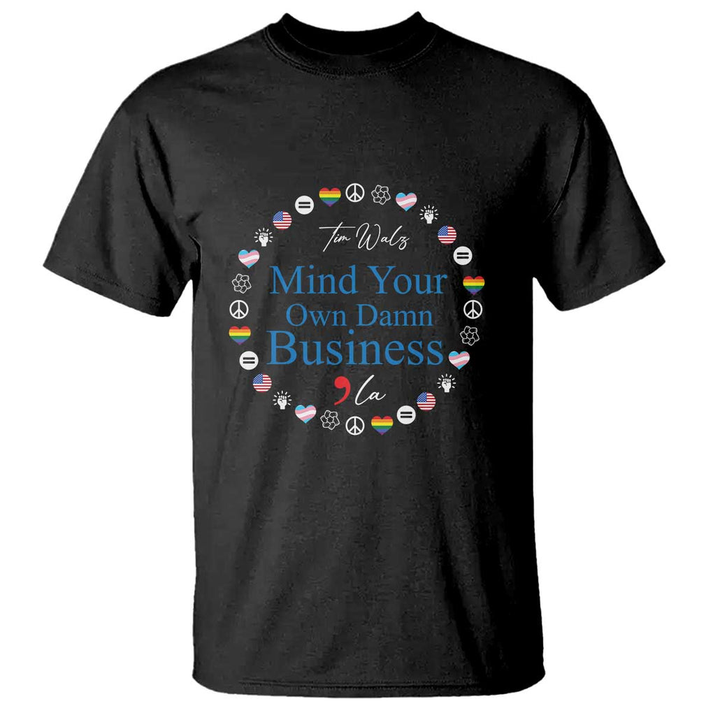 Harris Walz Supporter T Shirt Mind Your Own Damn Business American LGBT Flag Unity TS11 Black Print Your Wear