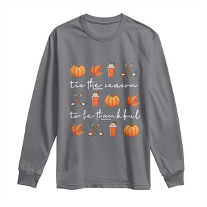 Thanksgiving Day Long Sleeve Shirt Tis The Season To Be Thankful Pumpkin Ice Hockey Maple Leaf TS11 Charcoal Print Your Wear