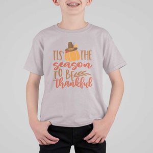 Thanksgiving Day T Shirt For Kid Tis The Season To Be Thankful Pumpkin Fall Season Pilgrim Hat TS11 Ice Gray Print Your Wear