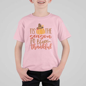 Thanksgiving Day T Shirt For Kid Tis The Season To Be Thankful Pumpkin Fall Season Pilgrim Hat TS11 Light Pink Print Your Wear