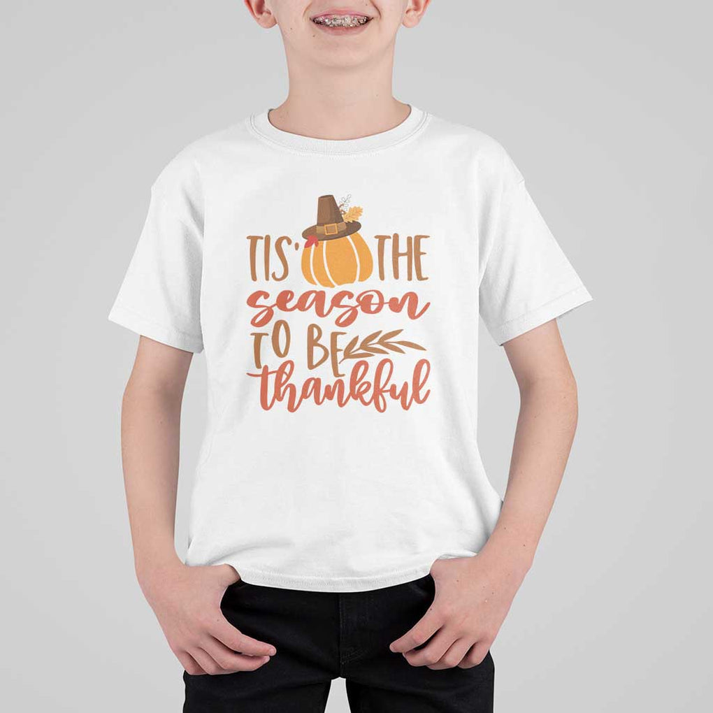 Thanksgiving Day T Shirt For Kid Tis The Season To Be Thankful Pumpkin Fall Season Pilgrim Hat TS11 White Print Your Wear