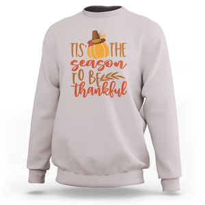 Thanksgiving Day Sweatshirt Tis The Season To Be Thankful Pumpkin Fall Season Pilgrim Hat TS11 Ice Gray Print Your Wear