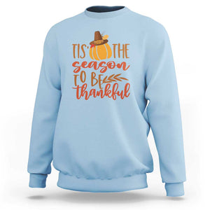 Thanksgiving Day Sweatshirt Tis The Season To Be Thankful Pumpkin Fall Season Pilgrim Hat TS11 Light Blue Print Your Wear