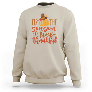 Thanksgiving Day Sweatshirt Tis The Season To Be Thankful Pumpkin Fall Season Pilgrim Hat TS11 Sand Print Your Wear