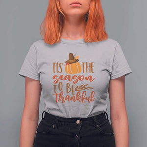 Thanksgiving Day T Shirt For Women Tis The Season To Be Thankful Pumpkin Fall Season Pilgrim Hat TS11 Ice Gray Print Your Wear