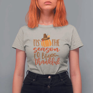 Thanksgiving Day T Shirt For Women Tis The Season To Be Thankful Pumpkin Fall Season Pilgrim Hat TS11 Sand Print Your Wear