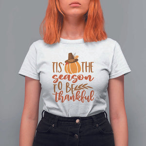 Thanksgiving Day T Shirt For Women Tis The Season To Be Thankful Pumpkin Fall Season Pilgrim Hat TS11 White Print Your Wear