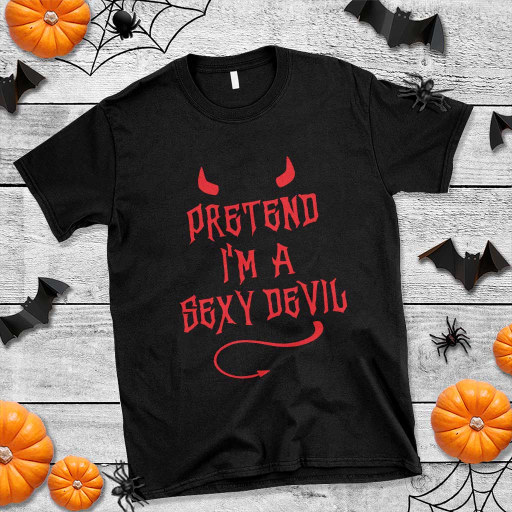 Halloween Party T Shirt Pretend I'm A Sexy Devil Horn Tail TS11 Black Print Your Wear