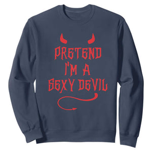 Halloween Party Sweatshirt Pretend I'm A Sexy Devil Horn Tail TS11 Navy Print Your Wear