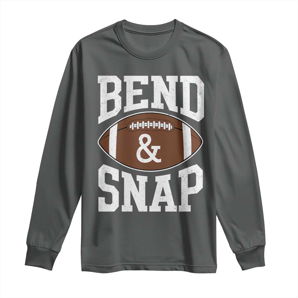 Funny Football Bend And Snap Long Sleeve Shirt Game Day Touchdown Season