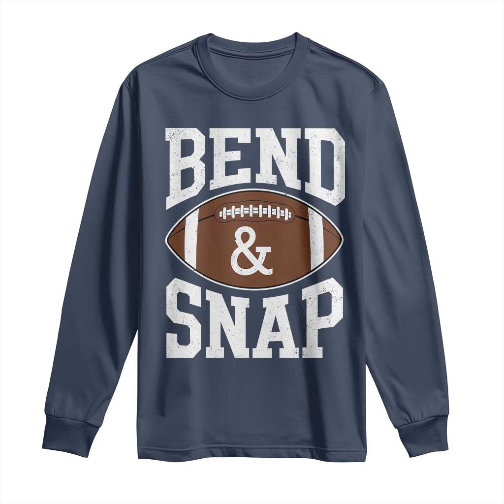 Funny Football Bend And Snap Long Sleeve Shirt Game Day Touchdown Season