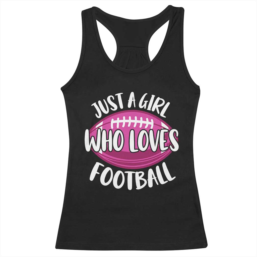 Just A Girl Who Loves Football Racerback Tank Top Funny Touchdown Sports Season