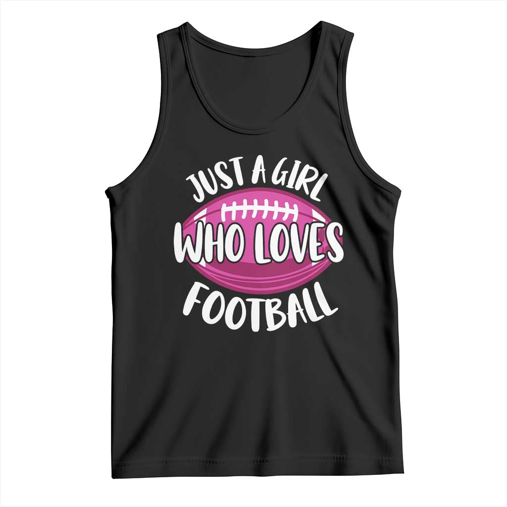 Just A Girl Who Loves Football Tank Top Funny Touchdown Sports Season
