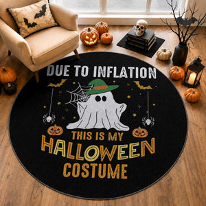 Funny Halloween Round Rug Due To Inflation This Is My Halloween Costume Cute Ghost
