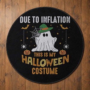 Funny Halloween Round Rug Due To Inflation This Is My Halloween Costume Cute Ghost