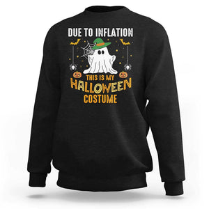 Funny Halloween Sweatshirt Due To Inflation This Is My Halloween Costume Cute Ghost TS11 Black Print Your Wear