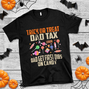 Halloween Dad T Shirt Trick Or Treat Dad Tax Dad Get First Dibs On Candy TS11 Black Print Your Wear