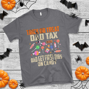 Halloween Dad T Shirt Trick Or Treat Dad Tax Dad Get First Dibs On Candy TS11 Charcoal Print Your Wear