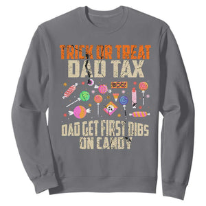 Halloween Dad Sweatshirt Trick Or Treat Dad Tax Dad Get First Dibs On Candy TS11 Charcoal Print Your Wear