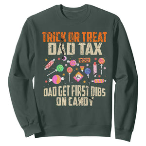 Halloween Dad Sweatshirt Trick Or Treat Dad Tax Dad Get First Dibs On Candy TS11 Dark Forest Green Print Your Wear