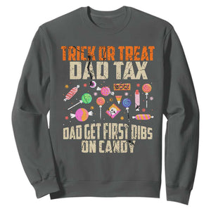 Halloween Dad Sweatshirt Trick Or Treat Dad Tax Dad Get First Dibs On Candy TS11 Dark Heather Print Your Wear