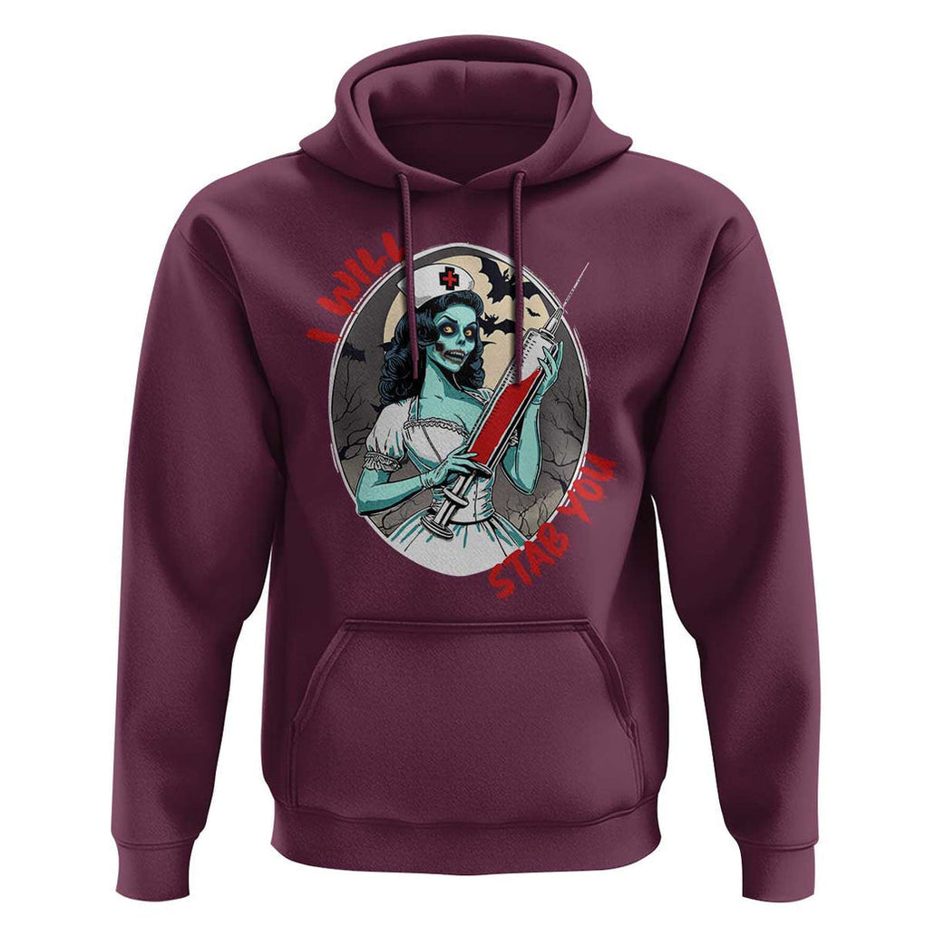 Funny Halloween Nurse Hoodie I Will Stab You Scary Zombie Needle Nurse TS11 Maroon Print Your Wear
