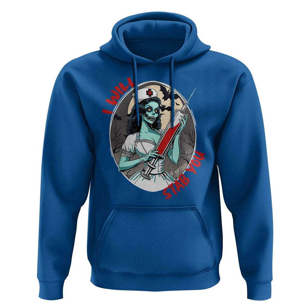 Funny Halloween Nurse Hoodie I Will Stab You Scary Zombie Needle Nurse TS11 Royal Blue Print Your Wear