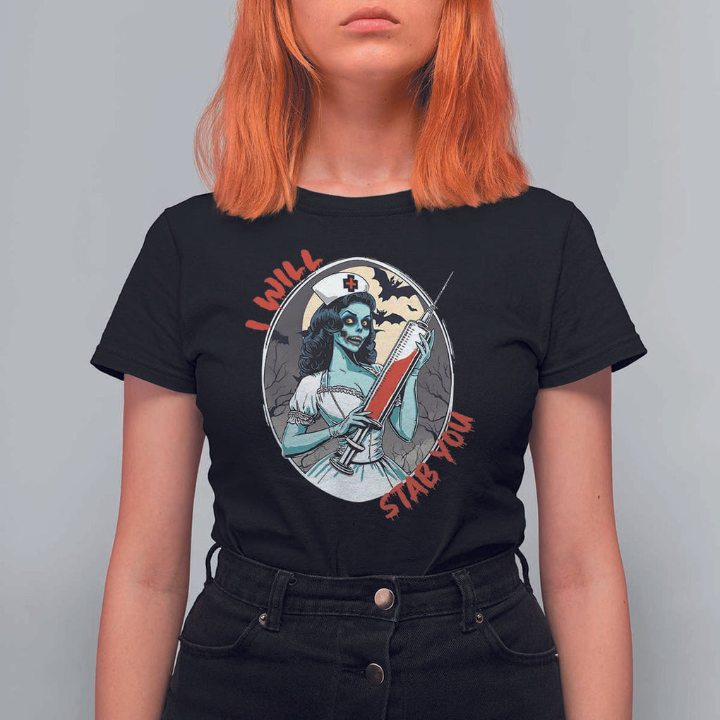 Funny Halloween Nurse T Shirt For Women I Will Stab You Scary Zombie Needle Nurse TS11 Black Print Your Wear