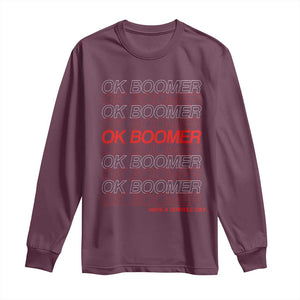 Funny OK Boomer Long Sleeve Shirt Gen Z Millennials Generation Meme Joke TS11 Maroon Print Your Wear