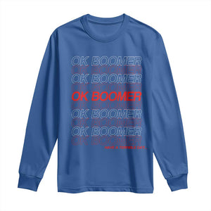 Funny OK Boomer Long Sleeve Shirt Gen Z Millennials Generation Meme Joke TS11 Royal Blue Print Your Wear