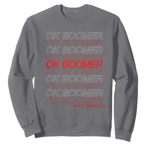 Funny OK Boomer Sweatshirt Gen Z Millennials Generation Meme Joke TS11 Charcoal Print Your Wear