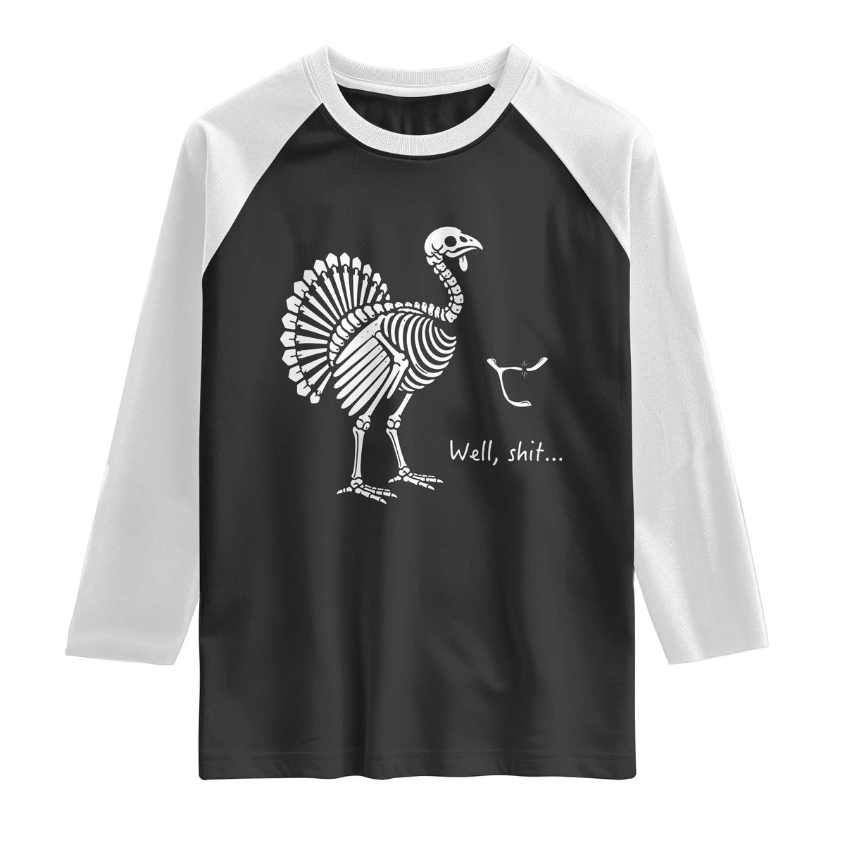Well Shit Funny Thanksgiving Turkey Skeleton Wishbone Raglan Shirt