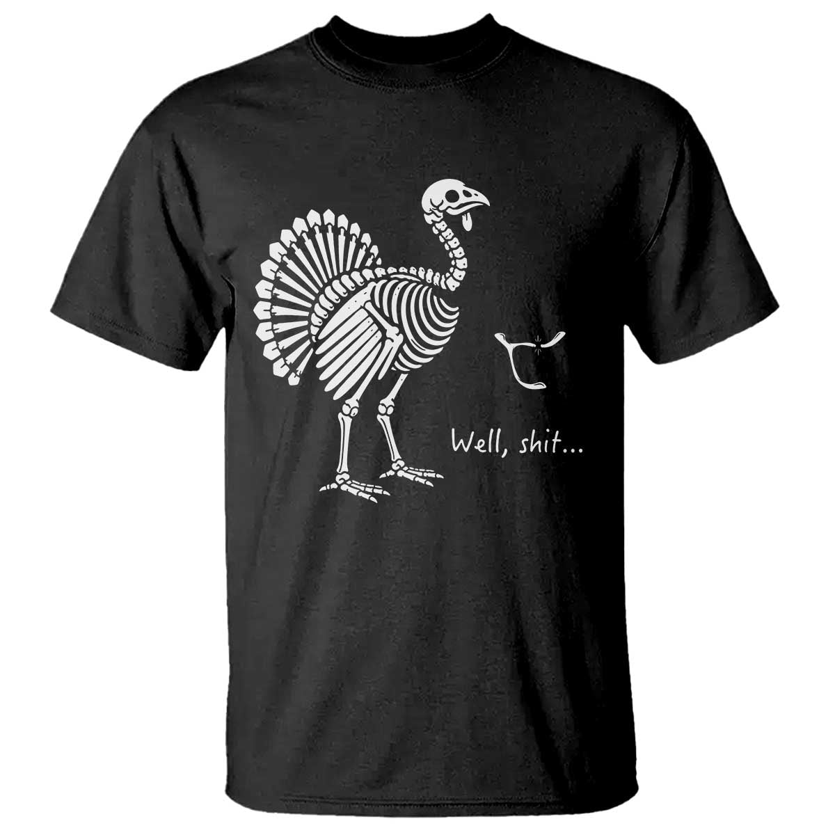 Well Shit Funny Thanksgiving Turkey Skeleton Wishbone T Shirt