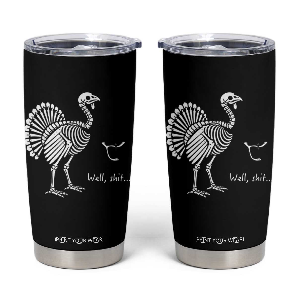 Well Shit Funny Thanksgiving Turkey Skeleton Wishbone Tumbler Cup