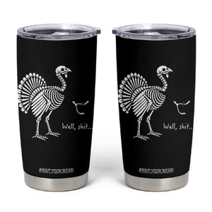 Well Shit Funny Thanksgiving Turkey Skeleton Wishbone Tumbler Cup