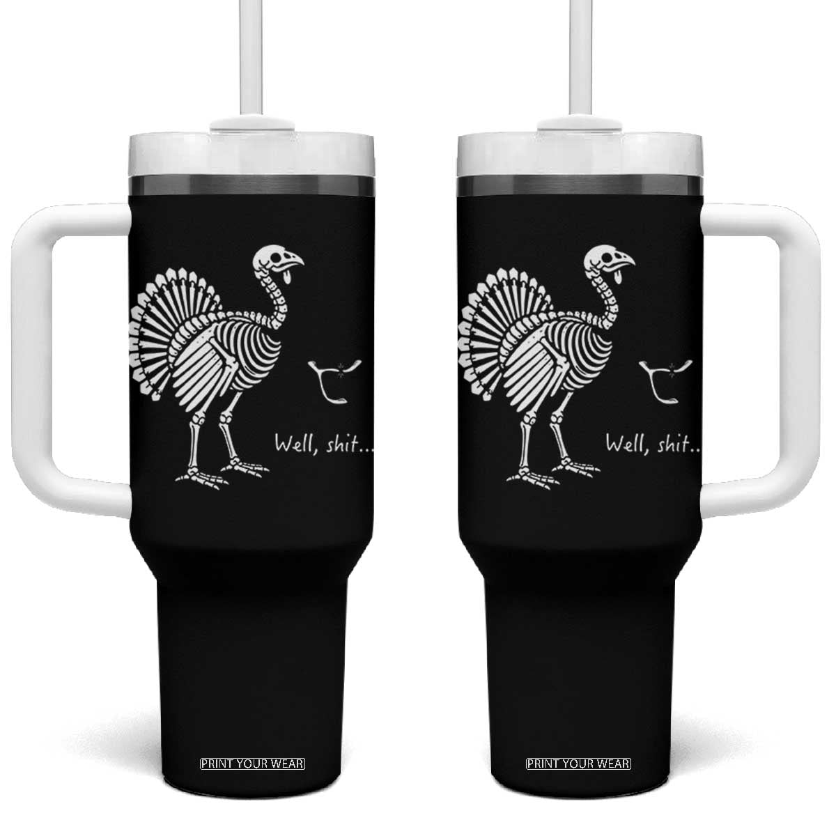 Well Shit Funny Thanksgiving Turkey Skeleton Wishbone Tumbler With Handle