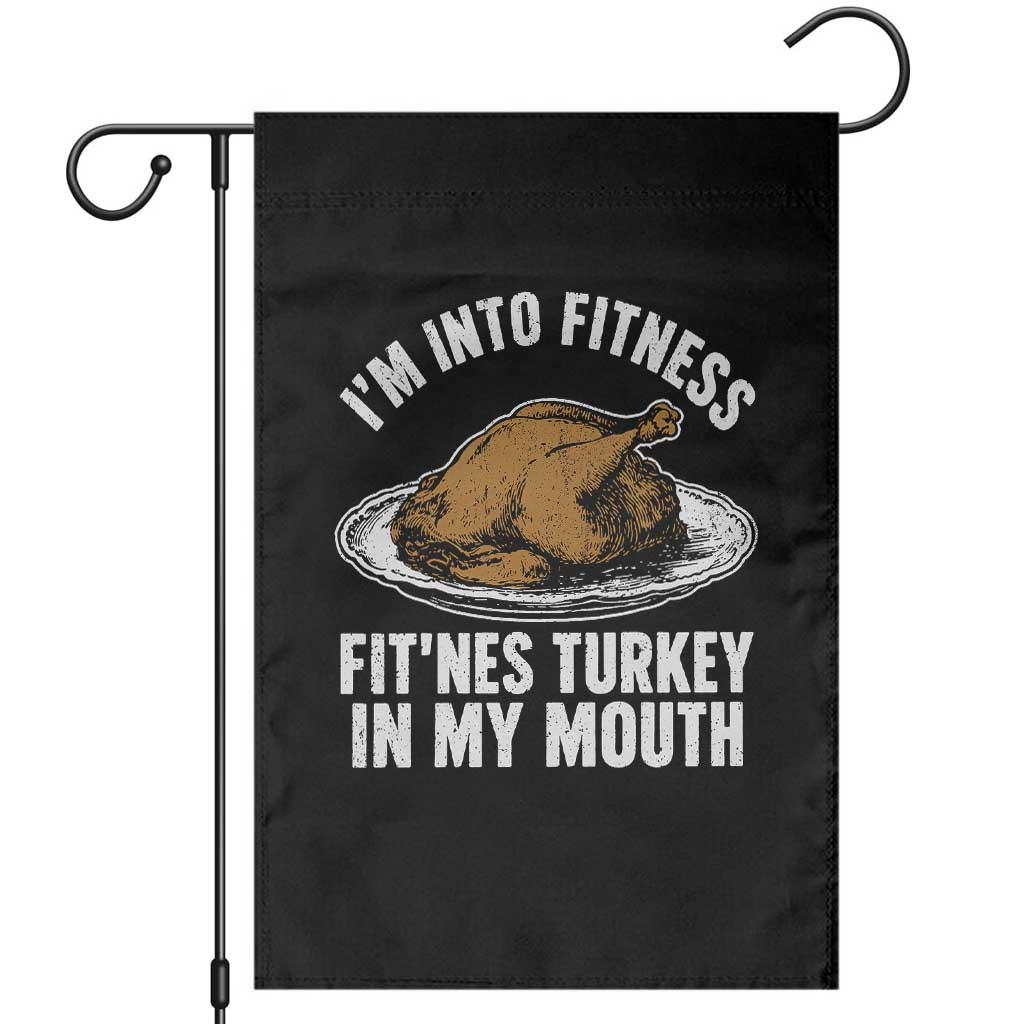 I Am Into Fitness Fitness Turkey In My Mouth Funny Christmas Thanksgiving Dinner Garden Flag