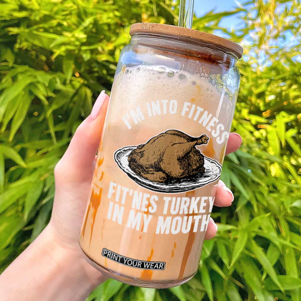 I Am Into Fitness Fitness Turkey In My Mouth Funny Christmas Thanksgiving Dinner Glass Can
