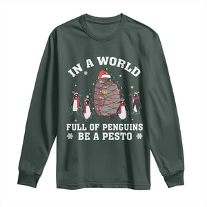 Funny Pesto Christmas Penguin Long Sleeve Shirt In A World Full Of Penguins Be A Pesto Xmas Santa Hat TS11 Dark Forest Green Print Your Wear