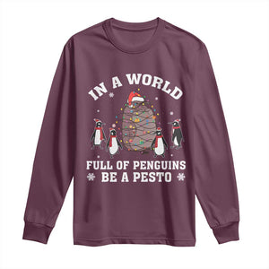 Funny Pesto Christmas Penguin Long Sleeve Shirt In A World Full Of Penguins Be A Pesto Xmas Santa Hat TS11 Maroon Print Your Wear