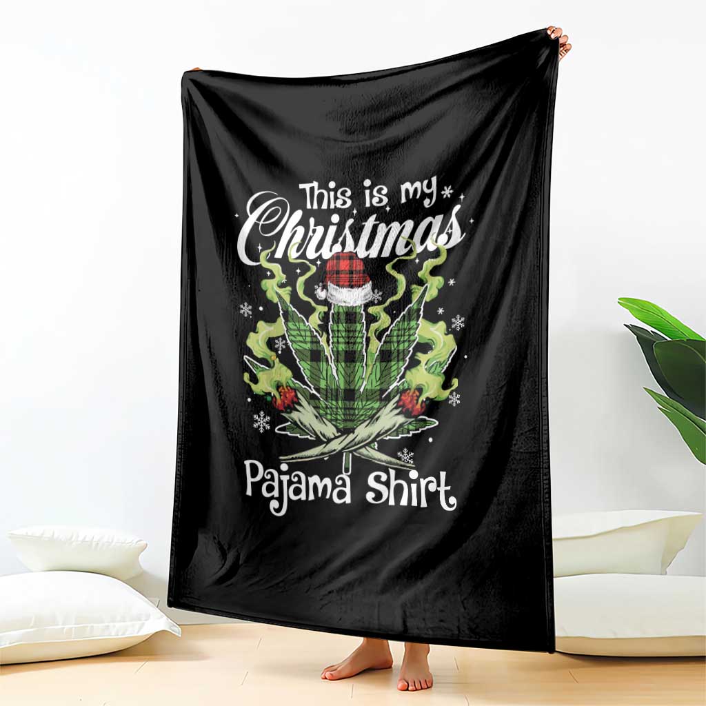 Funny Weed Christmas Throw Blanket This Is My Christmas Pajama Shirt TS11 Print Your Wear