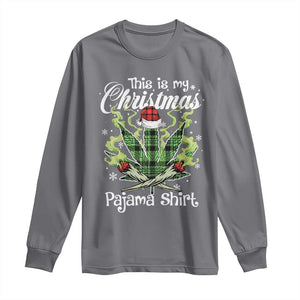 Funny Weed Christmas Long Sleeve Shirt This Is My Christmas Pajama Shirt TS11 Charcoal Print Your Wear