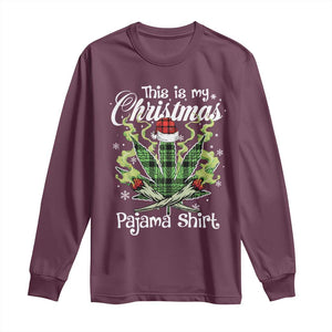 Funny Weed Christmas Long Sleeve Shirt This Is My Christmas Pajama Shirt TS11 Maroon Print Your Wear