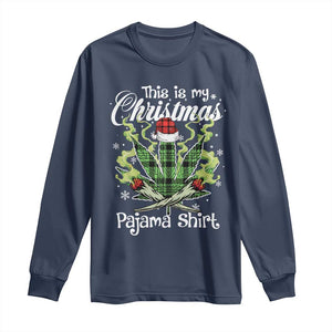 Funny Weed Christmas Long Sleeve Shirt This Is My Christmas Pajama Shirt TS11 Navy Print Your Wear