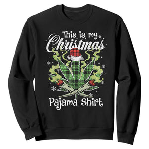 Funny Weed Christmas Sweatshirt This Is My Christmas Pajama Shirt TS11 Black Print Your Wear